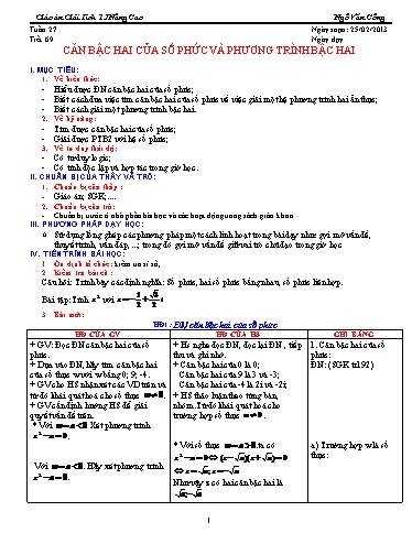Giáo án Giải tích 12 nâng cao - Tiết 69, Bài: Căn bậc 2 của số phức và phương trình bậc 2 - Ngô Văn Công