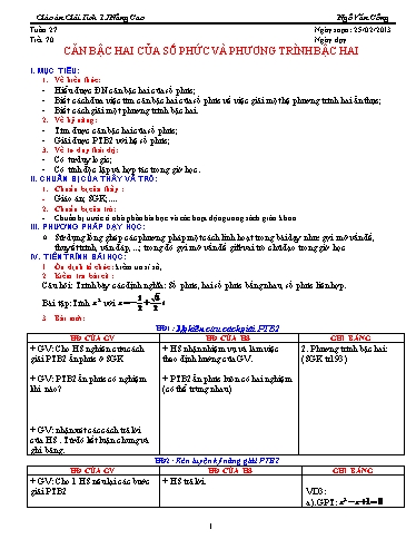 Giáo án Giải tích 12 nâng cao - Tiết 70, Bài: Căn bậc 2 của số phức và phương trình bậc 2 - Ngô Văn Công